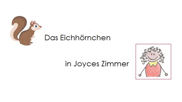 Joyces Hausaufgaben und das Eichhörnchen