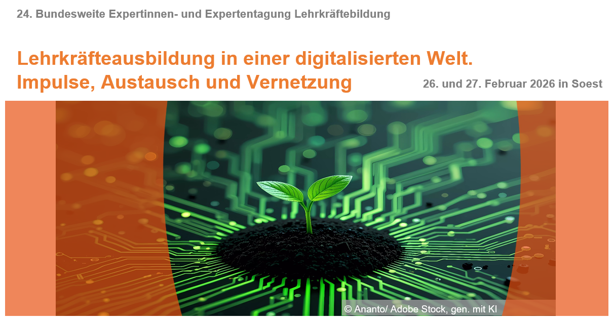 24. Bundesweite Expertinnen- und Expertentagung Lehrkräftebildung: Lehrkräfteausbildung in einer digitalisierten Welt.